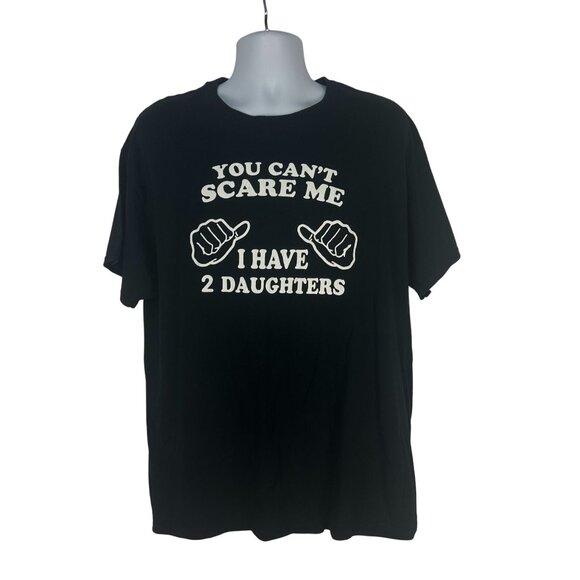 You Cant Scare Me I Have Two Daughters Graphic T Shirt Fruit Of The Loom XL - Picture 1 of 5